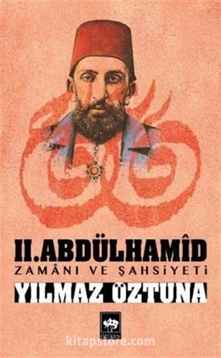 II. Abdülhamid Zamanı ve Şahsiyeti