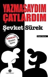 Yazmasaydım Çatlardım