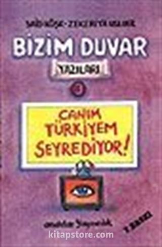 Canım Türkiyem Seyrediyor/Bizim Duvar Yazıları 3