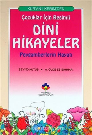 Kur'an-ı Kerim'den Çocuklar İçin Resimli Dini Hikayeler/Peygamberlerin Hayatı (Cep Boy)