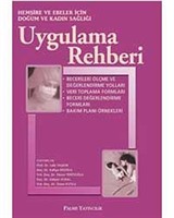 Hemşire ve Ebeler İçin Doğum ve Kadın Sağlığı Uygulama Rehberi