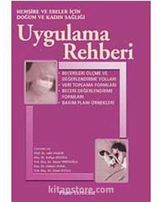 Hemşire ve Ebeler İçin Doğum ve Kadın Sağlığı Uygulama Rehberi