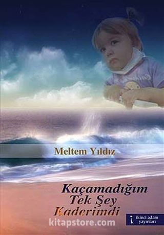 Kaçamadığım Tek Şey Kaderimdi