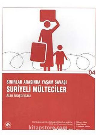 Sınırlar Arasında Yaşam Savaşı Suriyeli Mülteciler