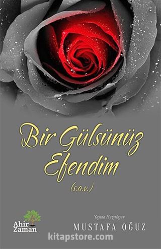 Bir Gülsünüz Efendim (s.a.v.)