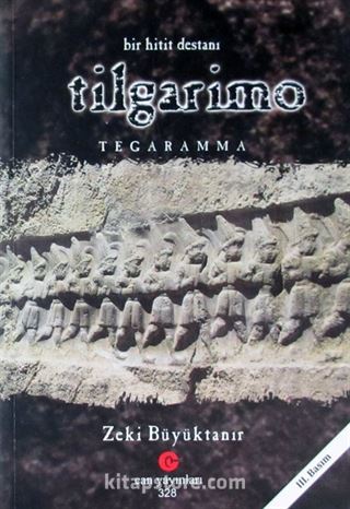 Bir Hitit Destanı Tilgarimo - Tegaramma