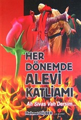 Her Dönemde Alevi Katliamı