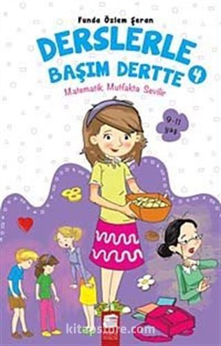 Matematik Mutfakta Sevilir / Derslerle Başım Dertte -4