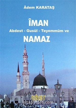 İman Abdest - Gusül - Teyemmüm ve Namaz