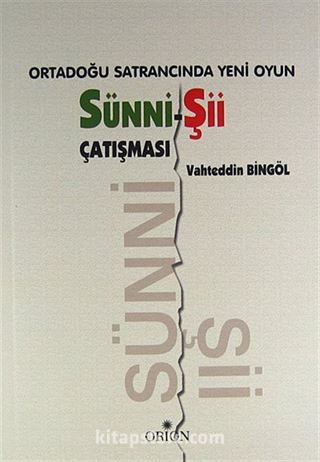 Ortadoğu Satrancında Yeni Oyun: Sünni - Şii Çatışması