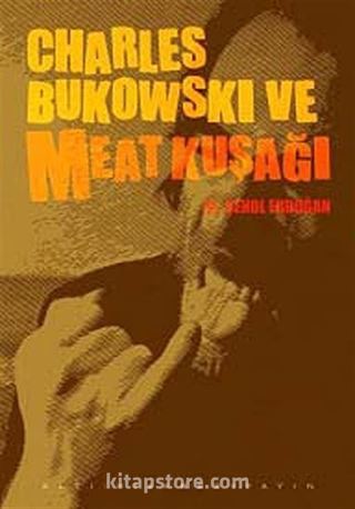 Charles Bukowski ve Meat Kuşağı