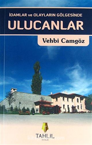 İdamlar ve Olayların Gölgesinde Ulucanlar