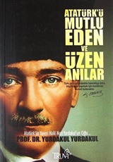 Atatürk'ü Mutlu Eden ve Üzen Anılar