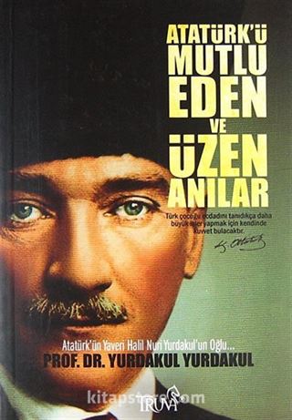 Atatürk'ü Mutlu Eden ve Üzen Anılar