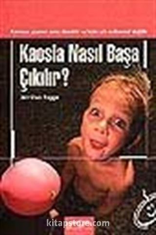 Kaosla Nasıl Başa Çıkılır?