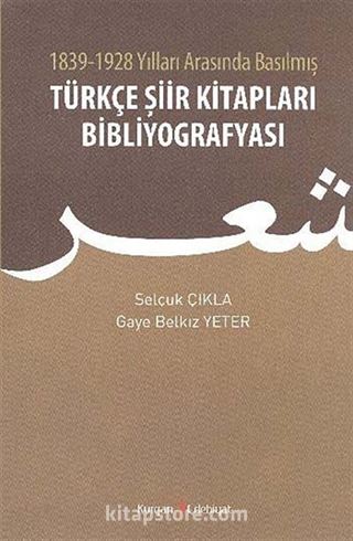 1839-1928 Yılları Arasında Basılmış Türkçe Şiir Kitapları Bibliyografyası