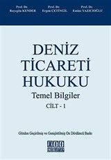 Deniz Ticaret Hukuku Cilt: 1 / Temel Bilgiler