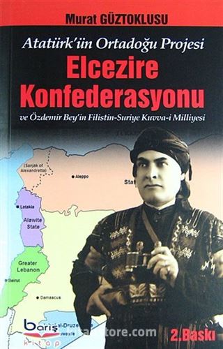 Elcezire Konfederasyonu ve Özdemir Bey'in Filistin-Suriye Kuvva-i Milliyesi (Atatürk'ün Ortadoğu Projesi)