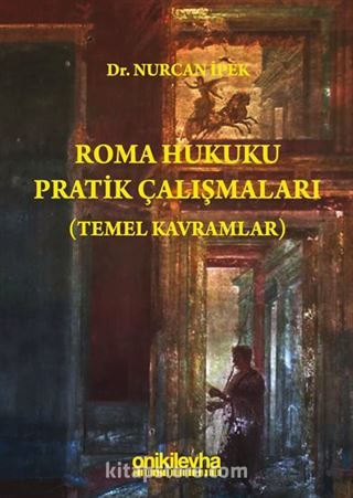 Roma Hukuku Pratik Çalışmaları (Temel Kavramlar)