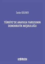 Türkiye'de Anayasa Yargısının Demokratik Meşruluğu