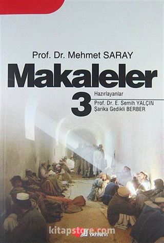 Makaleler 3 / Prof.Dr. Mehmet Saray