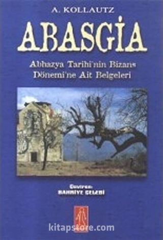 Abasgia Abhazya Tarihi'nin Bizans Dönemi'ne Ait Belgeleri