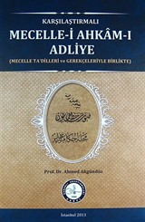 Karşılaştırmalı Mecelle-i Ahkam-ı Adliye (Mecelle Ta'dilleri ve Gerekçeleriyle Birlikte)