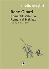 Romantik Yalan ve Romansal Hakikat/Rene Girard/Edebi Yapıda Ben ve Öteki