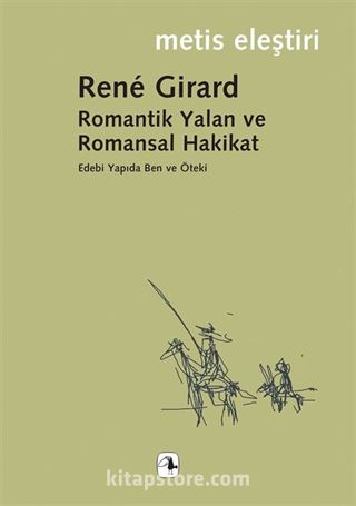 Romantik Yalan ve Romansal Hakikat/Rene Girard/Edebi Yapıda Ben ve Öteki