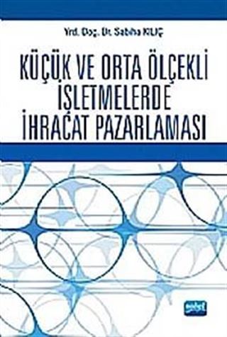 Küçük ve Orta Ölçekli İşletmelerde İhracat Pazarlaması