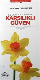 Eşler Arasında Karşılıklı Güven / Ömür Boyu Mutluluk Serisi-5