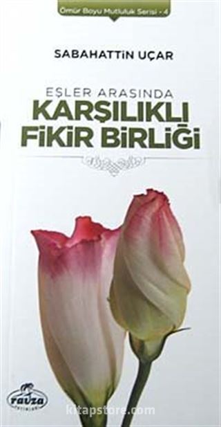 Eşler Arasında Karşılıklı Fikir Birliği / Ömür Boyu Mutluluk Serisi-4