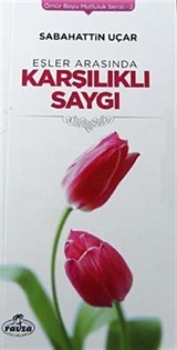 Eşler Arasında Karşılıklı Saygı / Ömür Boyu Mutluluk Serisi-2