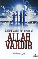 Kainatta Her Şey Diyor ki Allah Vardır