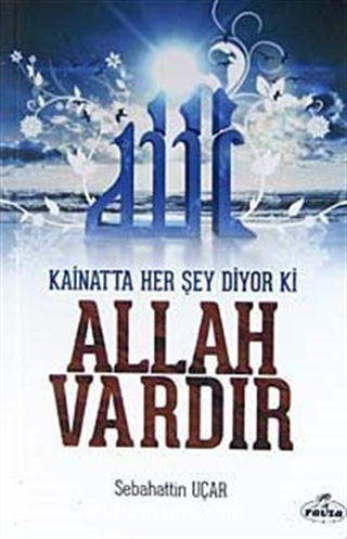 Kainatta Her Şey Diyor ki Allah Vardır