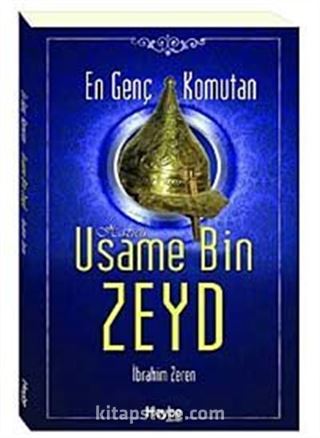 En Genç Komutan Hazreti Usame Bin Zeyd