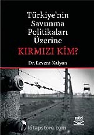 Türkiye'nin Savunma Politikaları Üzerine Kırmızı Kim?