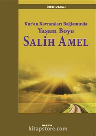 Kur'an Kavramları Bağlamında Yaşam Boyu Salih Amel