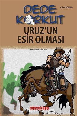 Dede Korkut / Uruz'un Esir Olması (Çizgi Roman)