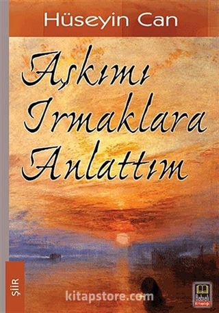 Aşkımı Irmaklara Anlattım