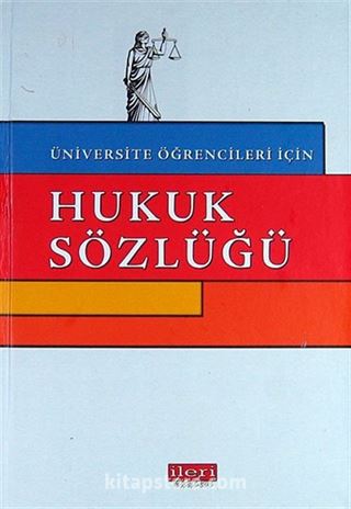 Hukuk Sözlüğü - Üniversite Öğrencileri İçin