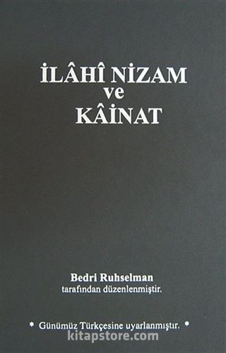 İlahi Nizam ve Kainat (Orijinal Metnin Günümüz Türkçesine Uyarlanmış Baskısı) (Ciltli)