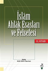 İslam Ahlak Esasları ve Felsefesi El Kitabı