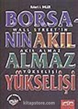 Borsanın Akıl Almaz Yükselişi/Wall Street'in Akıl Almaz Yükselişi