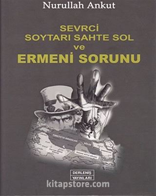 Sevrci Soytarı Sahte Sol ve Ermeni Sorunu