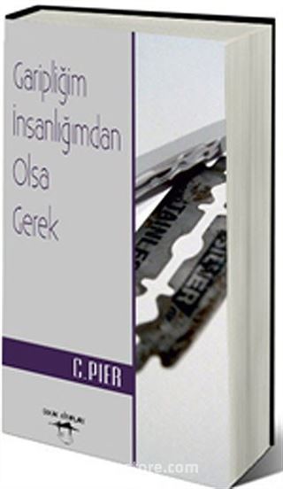 Garipliğim İnsanlığımdan Olsa Gerek