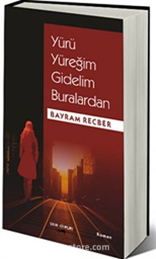 Yürü Yüreğim Gidelim Buralardan