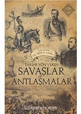 Tarihe Yön Veren Savaşlar ve Antlaşmalar