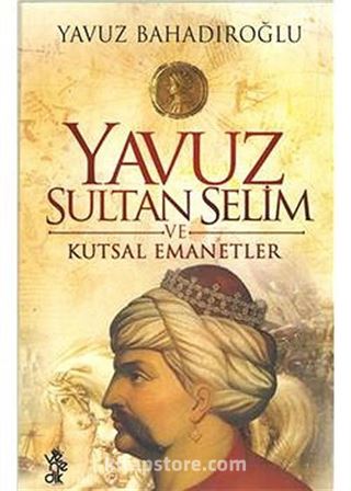 Yavuz Sultan Selim ve Kutsal Emanetler