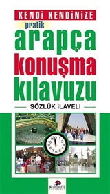 Kendi Kendinize Pratik Arapça Konuşma Kılavuzu